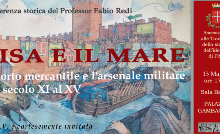 “Pisa e il Mare”, il convegno sulla storia del porto mercantile e dell’arsenale militare