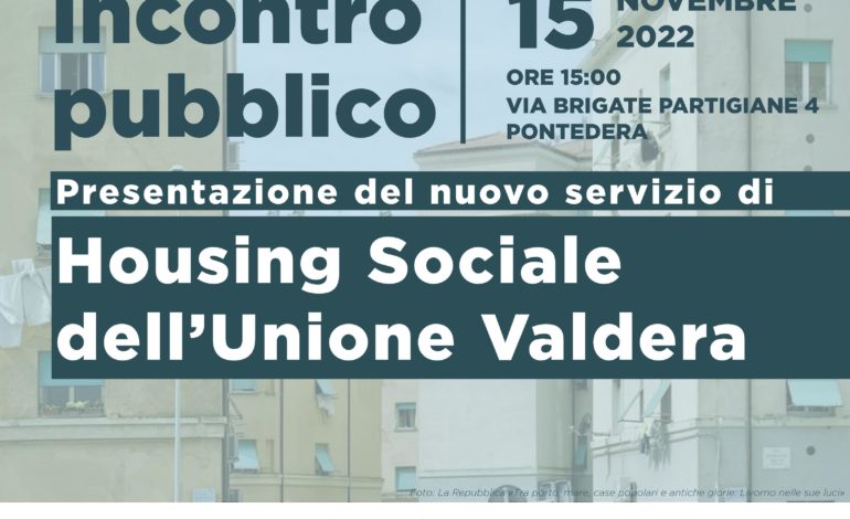 Per l’abitare sociale in Valdera. Il nuovo servizio di Housing ideato dall’Unione