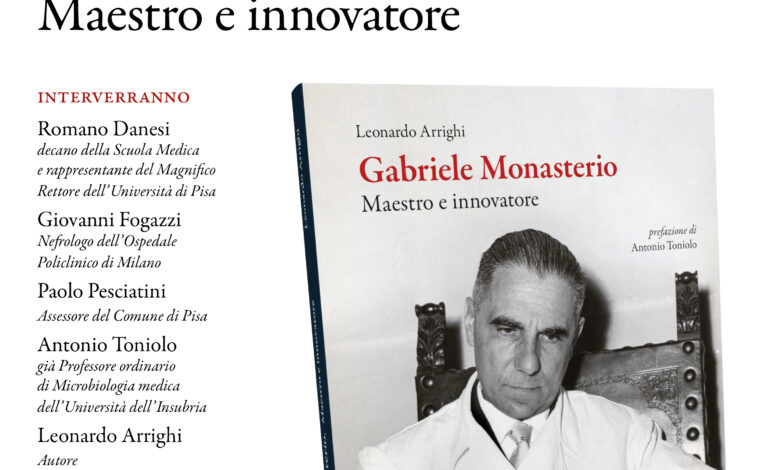 Presentazione del libro di Leonardo Arrighi, Gabriele Monasterio. Maestro e innovatore (Edizioni ETS)